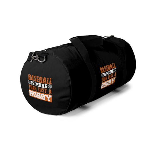 Baseball is more than just a hobby / Duffel Bag