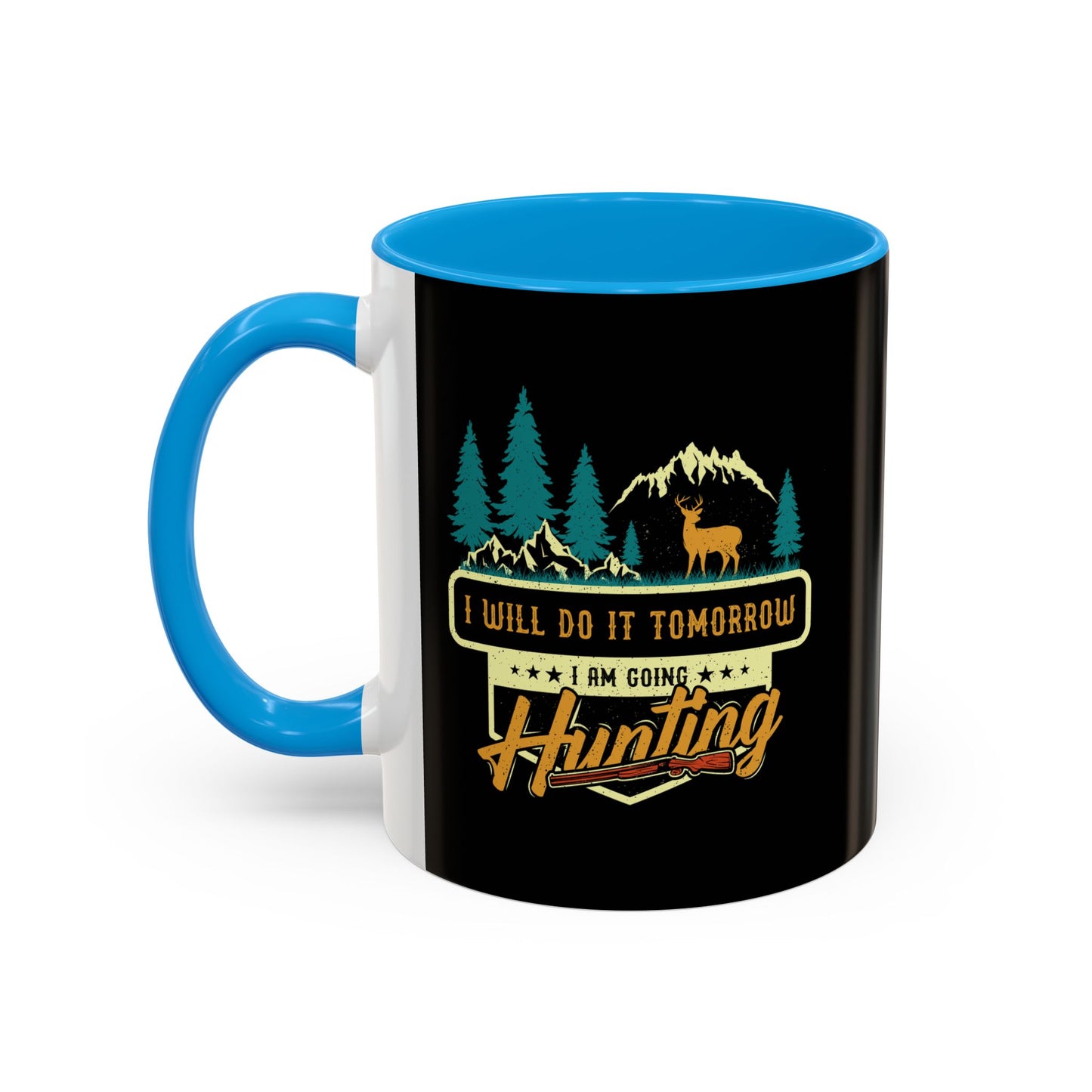 I will do it tomorrow, I'm going hunting / Colorful Mugs (11oz, 15oz)