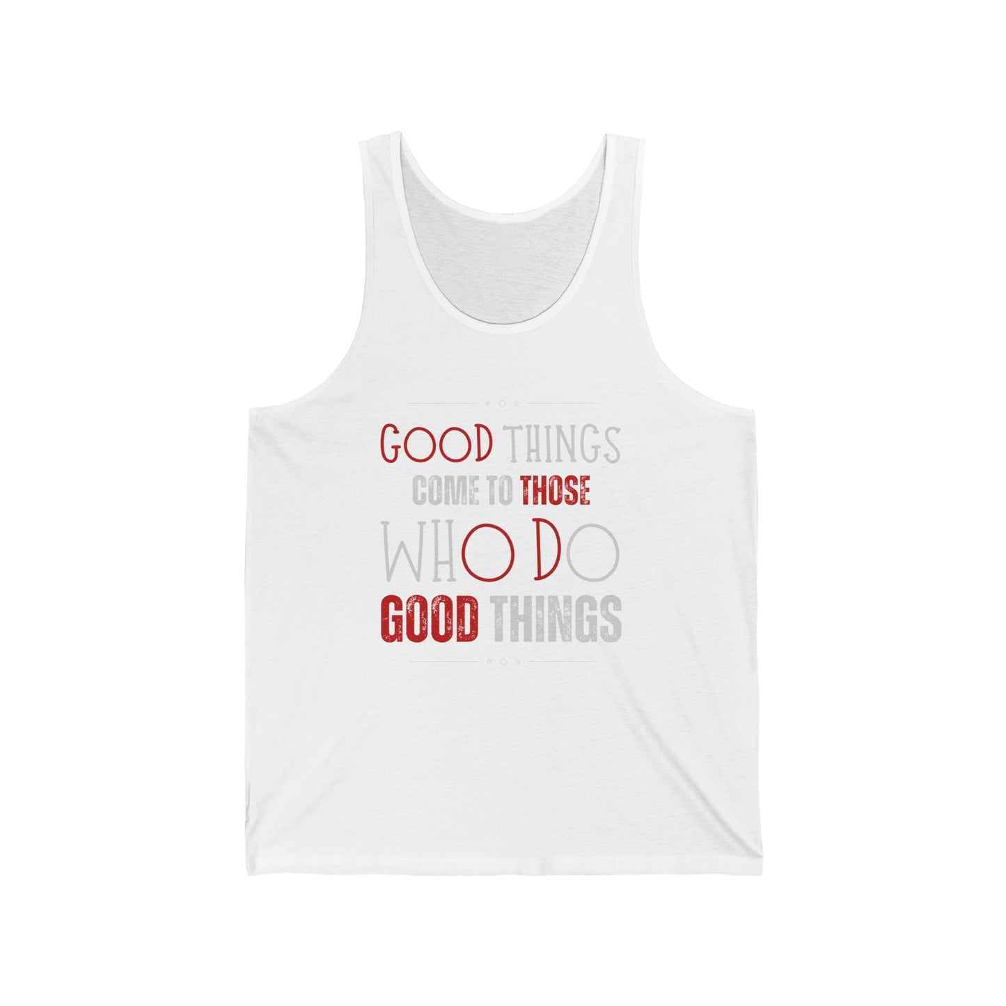 Good things come to those who do good things / Unisex Jersey Tank