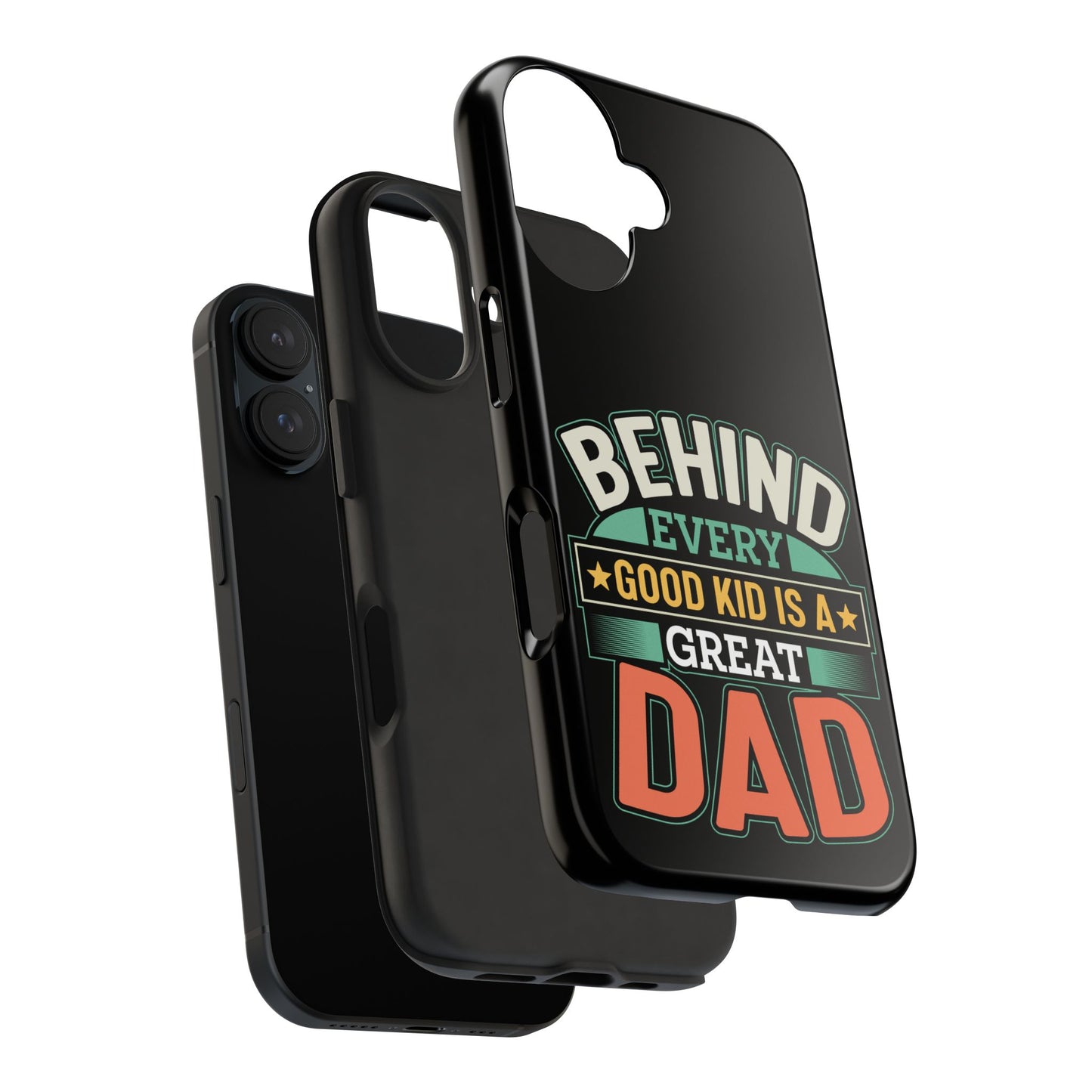 Behind every good kid is a great dad / Tough Phone Cases