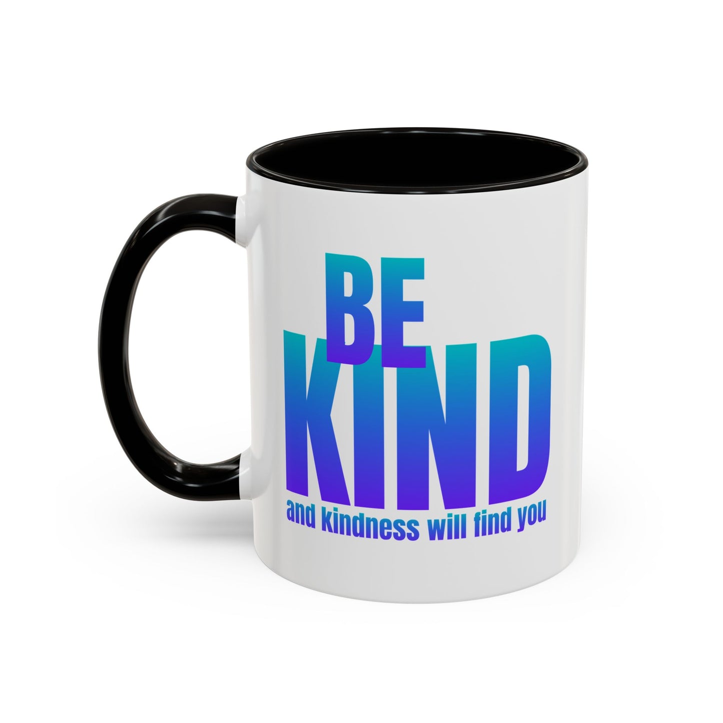 Be kind and kindness will find you / Colorful Mugs (11oz, 15oz)