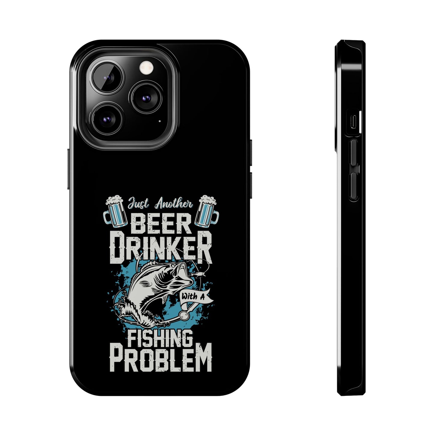 Just another beer drinker with a fishing problem / Tough Phone Cases