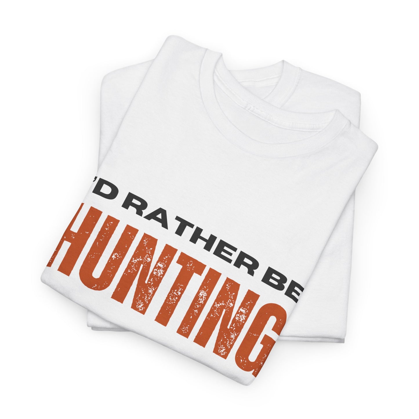 I'd Rather Be Hunting Unisex Heavy Cotton Tee