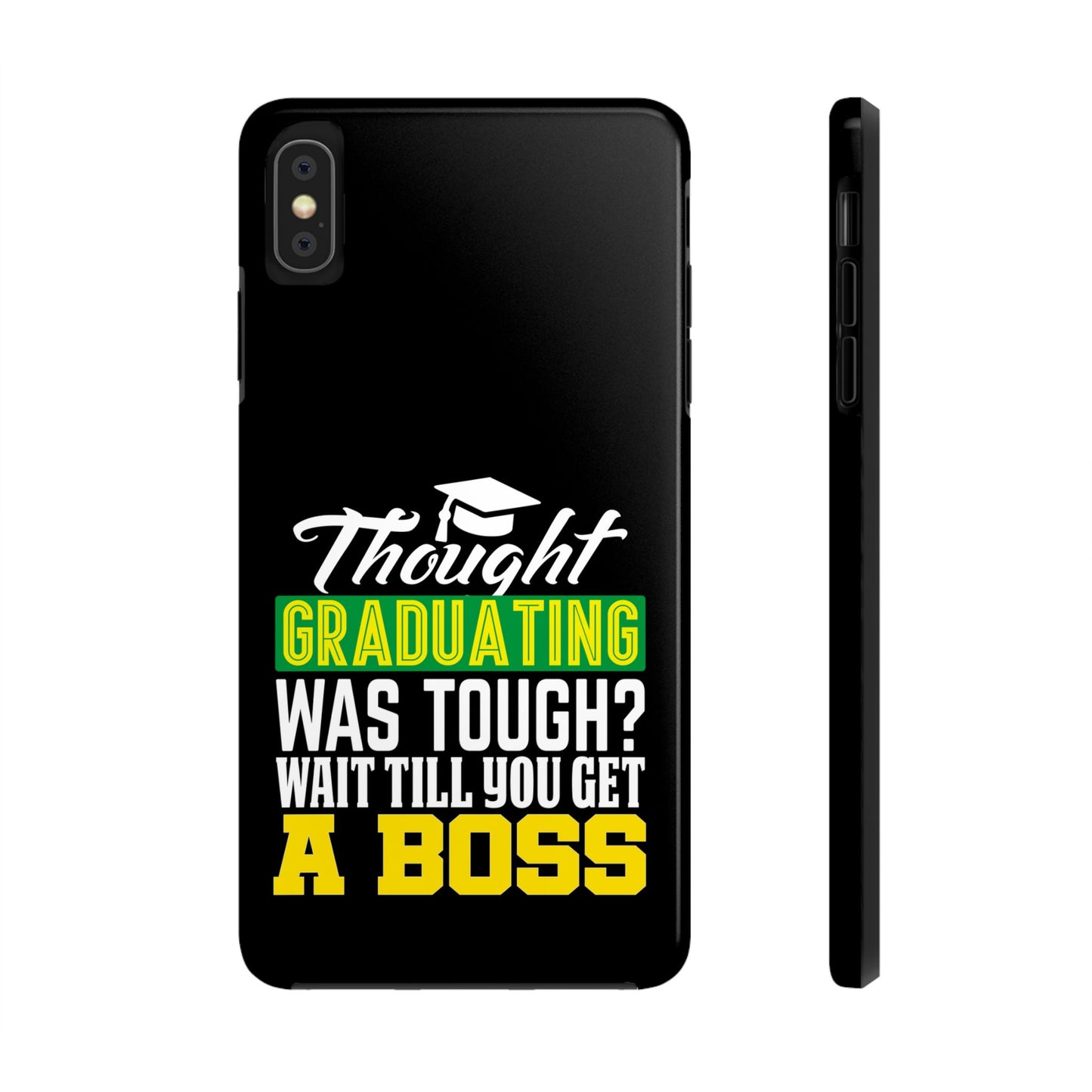 Thought graduation was tough / wait til you get a boss / Tough Phone Cases