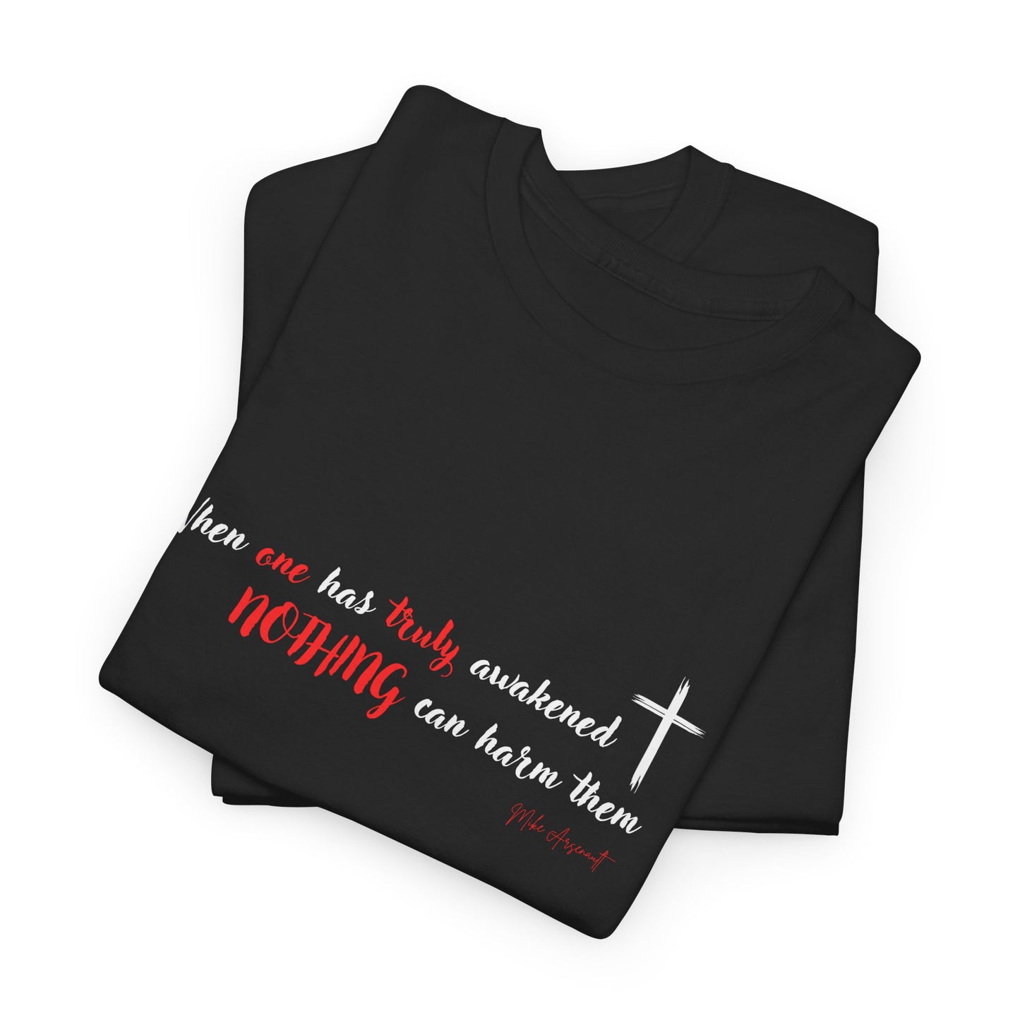 When one has truly awakened, nothing can hurt them Unisex Heavy Cotton Tee