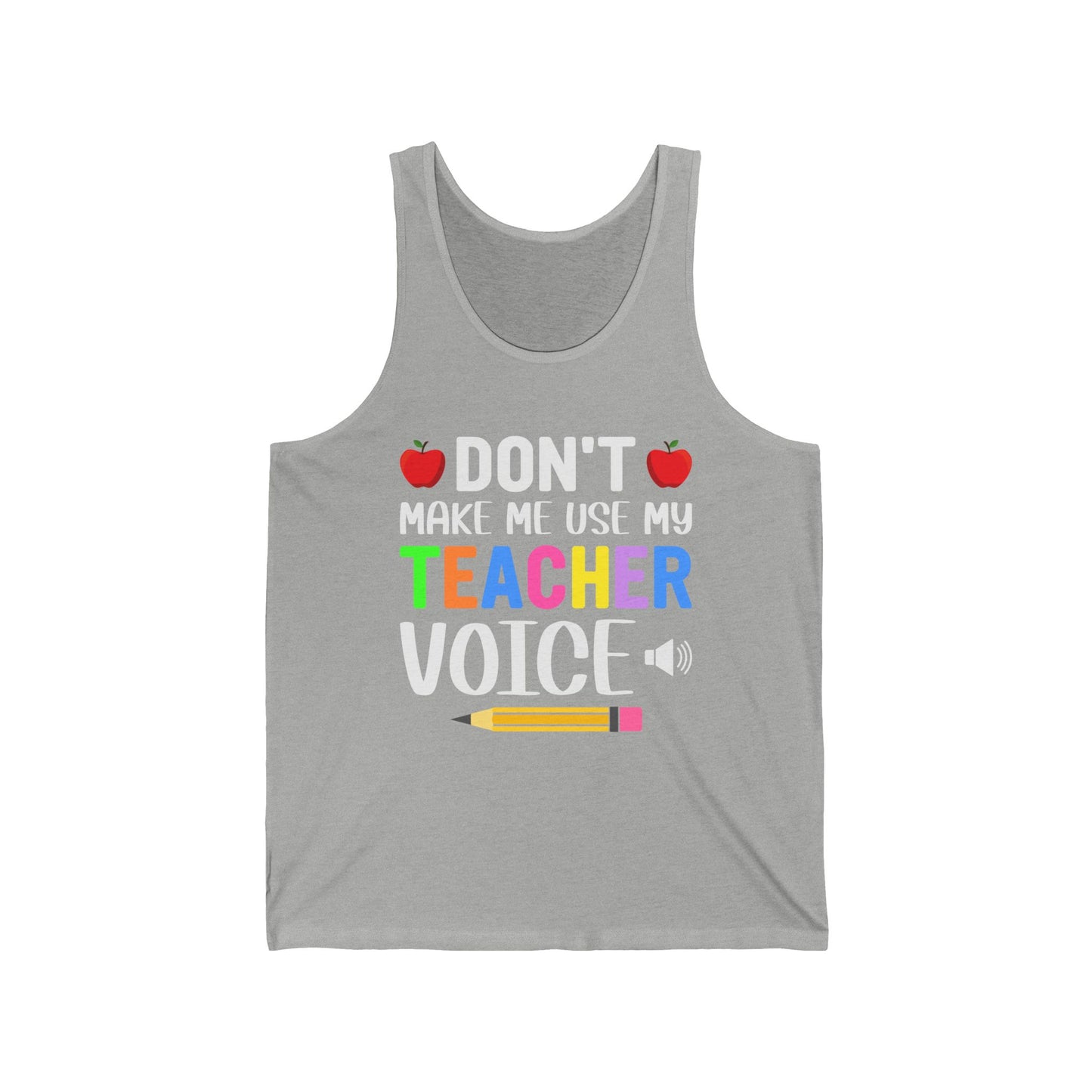 Don't make me use my Teacher Voice / Unisex Jersey Tank