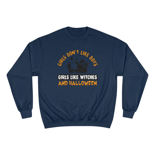 Girls don't like boys / girls like witches and halloween / Champion Sweatshirt