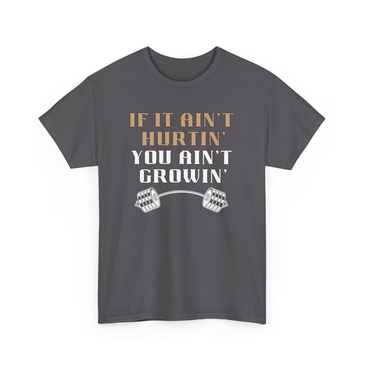 If You Ain't Hurtin' You Ain't Growin" Unisex Heavy Cotton Tee