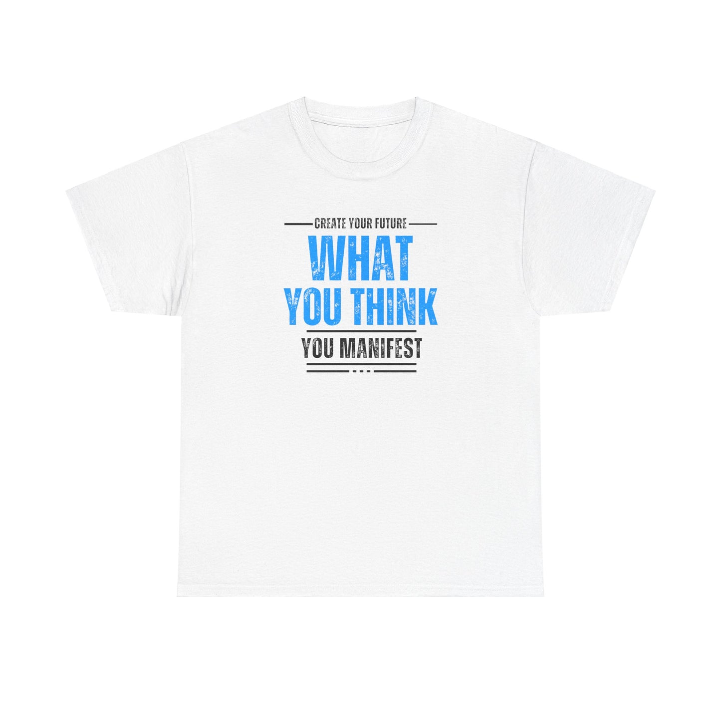 What you think you manifest Unisex Heavy Cotton Tee