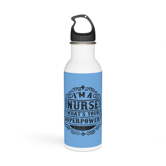 I'm a NURSE / what's your superpower / Stainless Steel Water Bottle