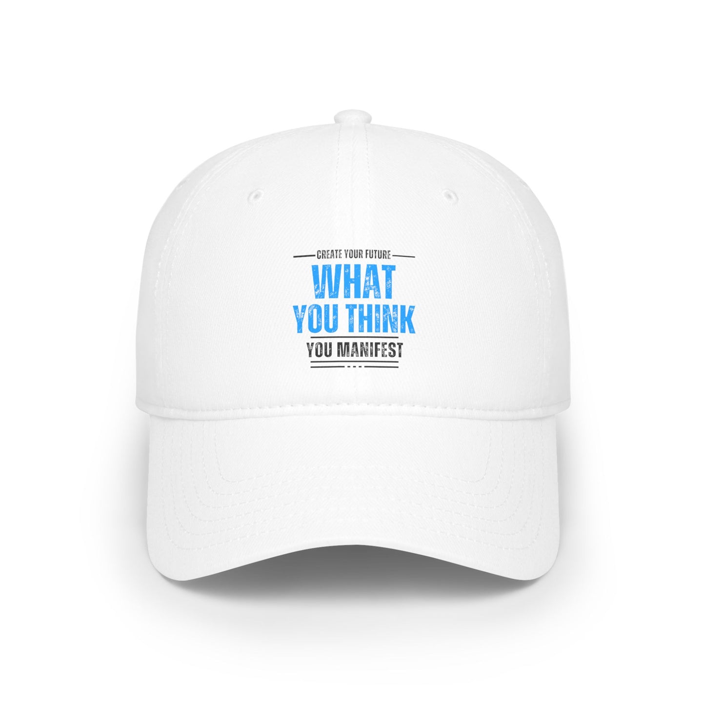 Create your future / What you think you MANIFEST / Low Profile Baseball Cap