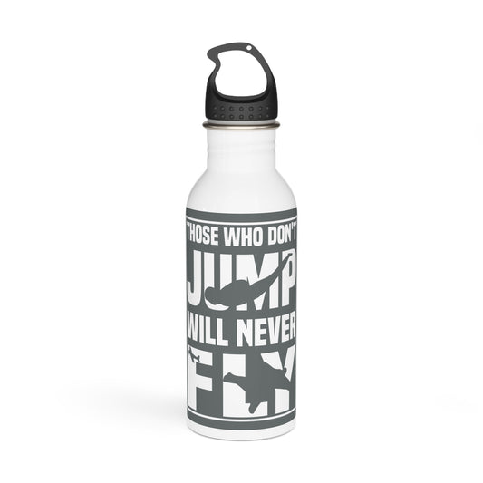 Those who don't jump will never fly (Skydiving) / Stainless Steel Water Bottle