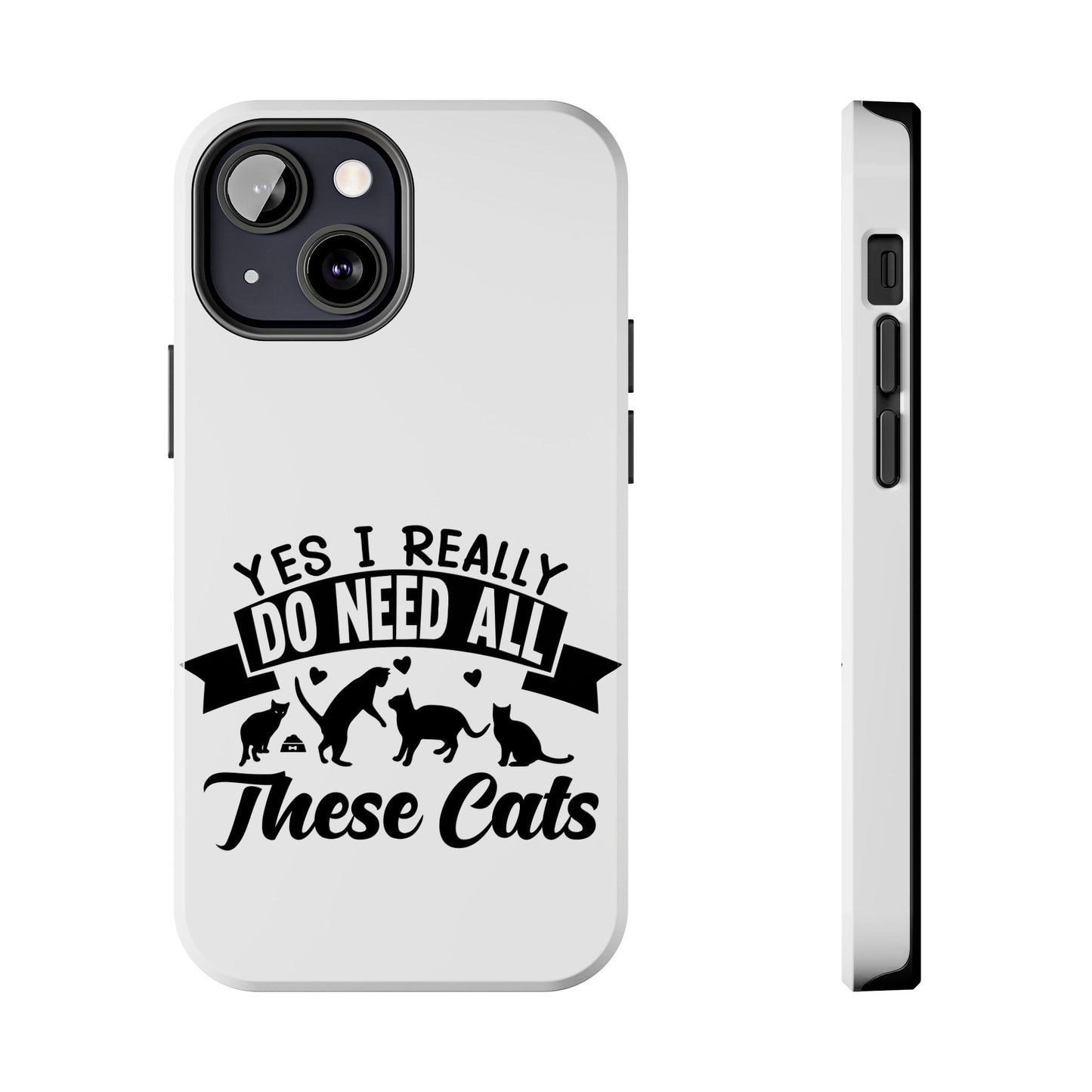 Yes I really do need all these cats / Tough Phone Cases