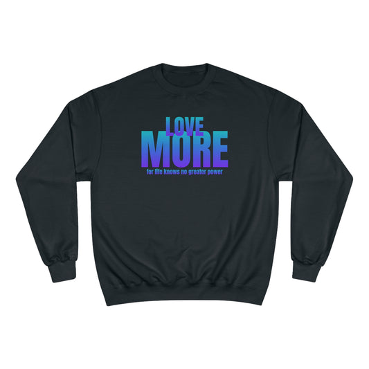 Love More / Champion Sweatshirt