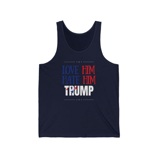 Love him Hate him / Trump! / Unisex Jersey Tank