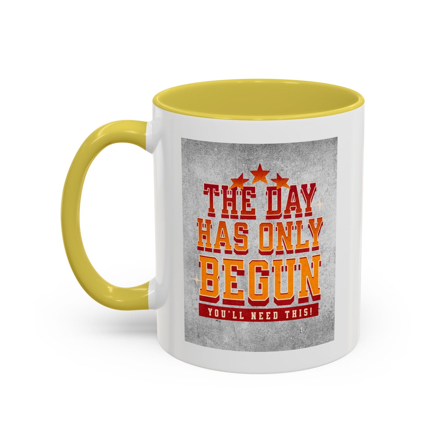 The day has only begun / Colorful Mugs (11oz, 15oz)
