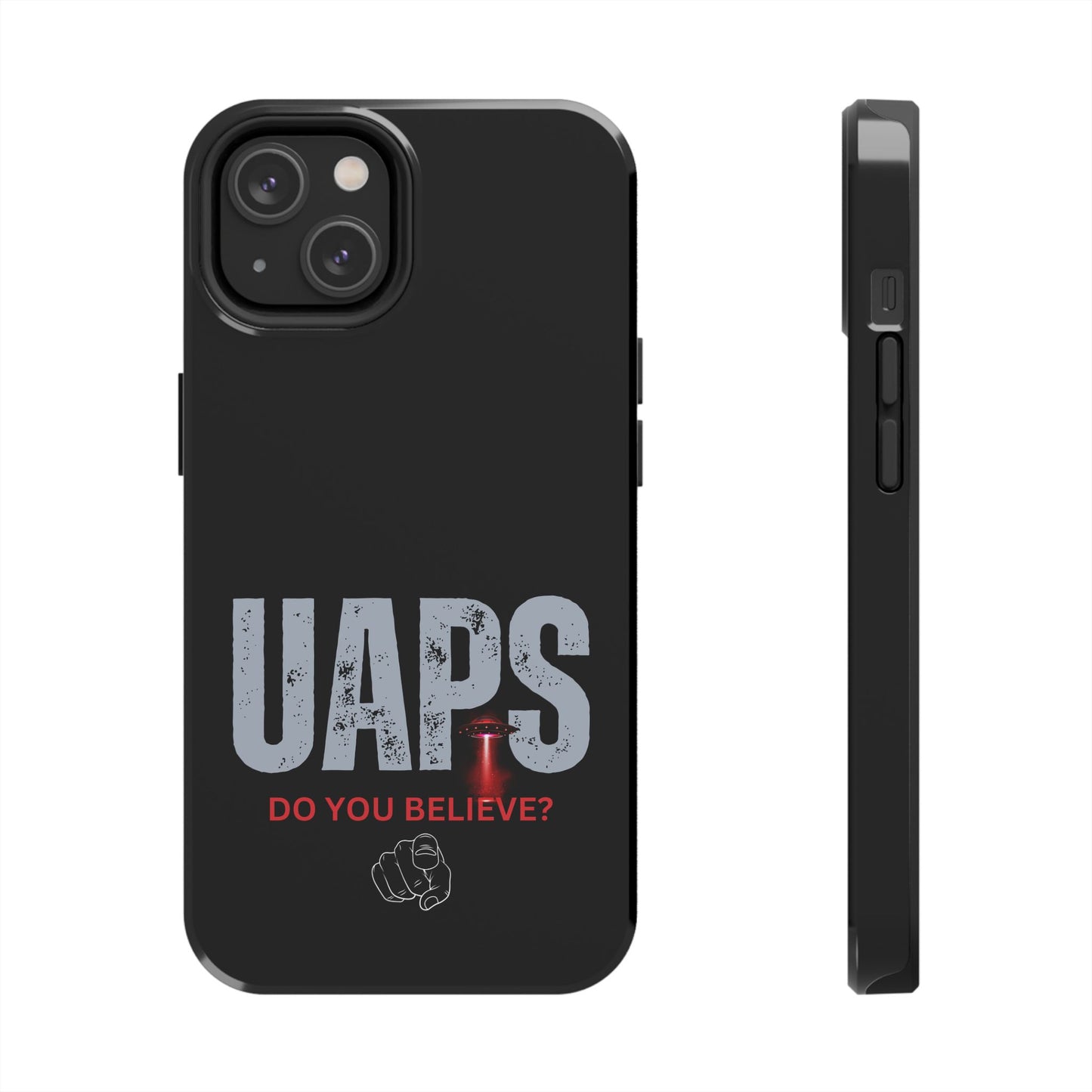 UAPS / Do YOU believe? / Tough Phone Cases