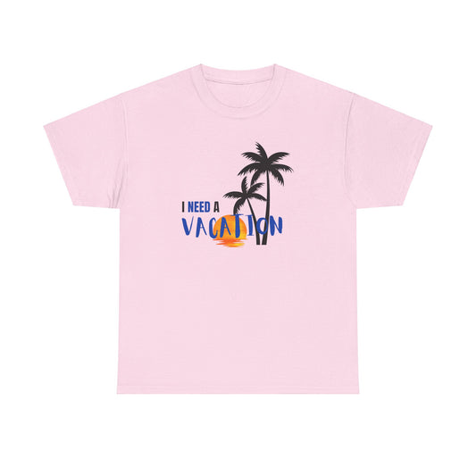 I Need a Vacation Unisex Heavy Cotton Tee