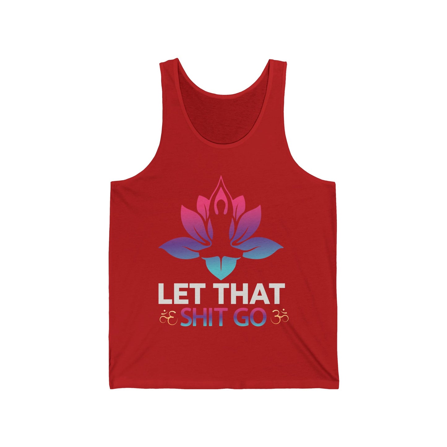 Let that shit go / Yoga / Unisex Jersey Tank