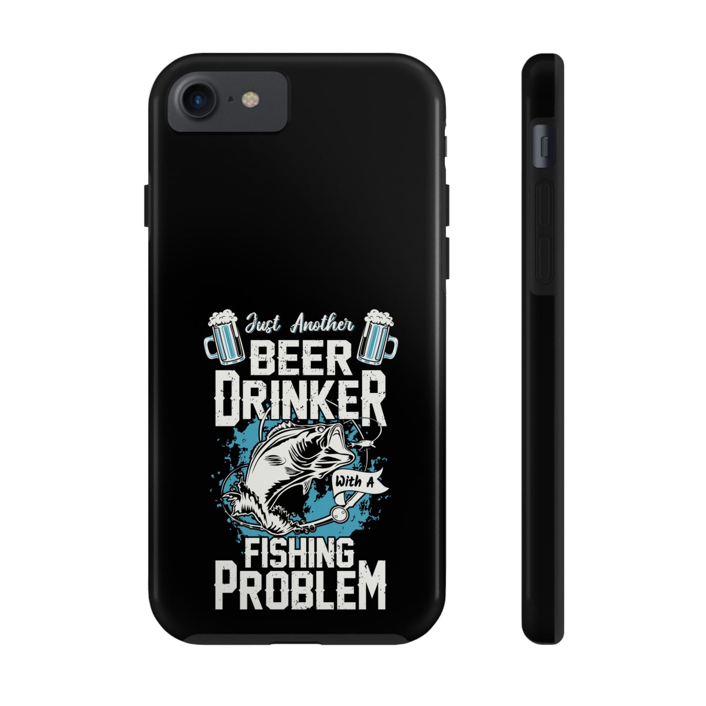 Just another beer drinker with a fishing problem / Tough Phone Cases