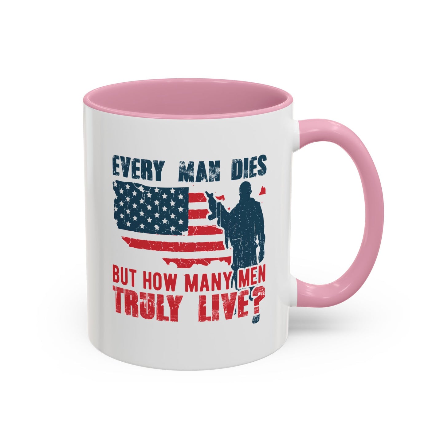 Every man dies but how many men truly live / Colorful Mugs (11oz, 15oz)