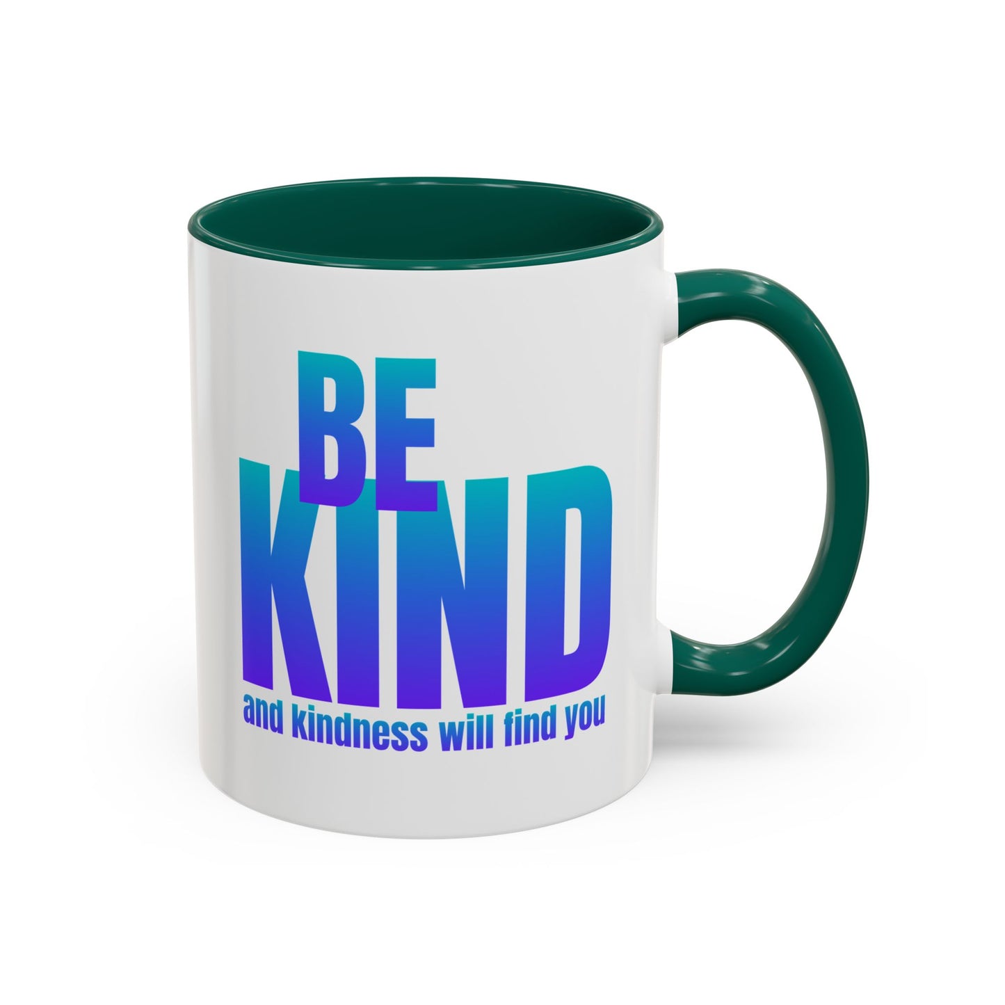 Be kind and kindness will find you / Colorful Mugs (11oz, 15oz)