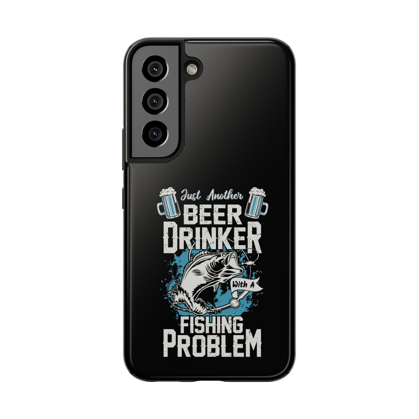 Just another beer drinker with a fishing problem / Tough Phone Cases