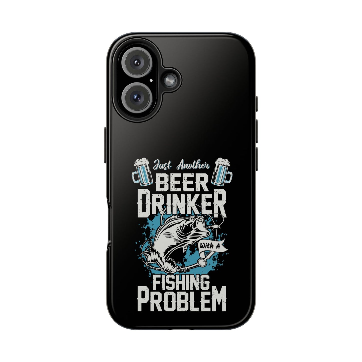 Just another beer drinker with a fishing problem / Tough Phone Cases