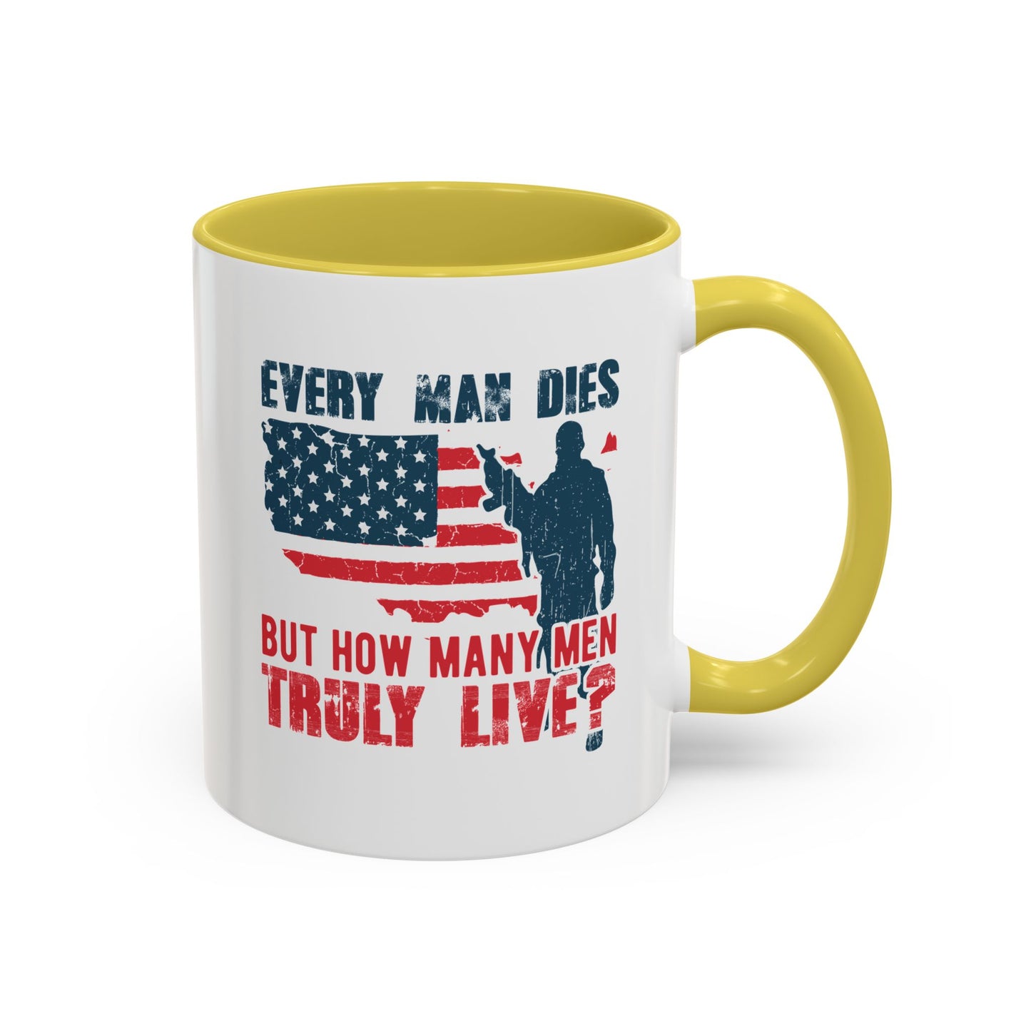 Every man dies but how many men truly live / Colorful Mugs (11oz, 15oz)