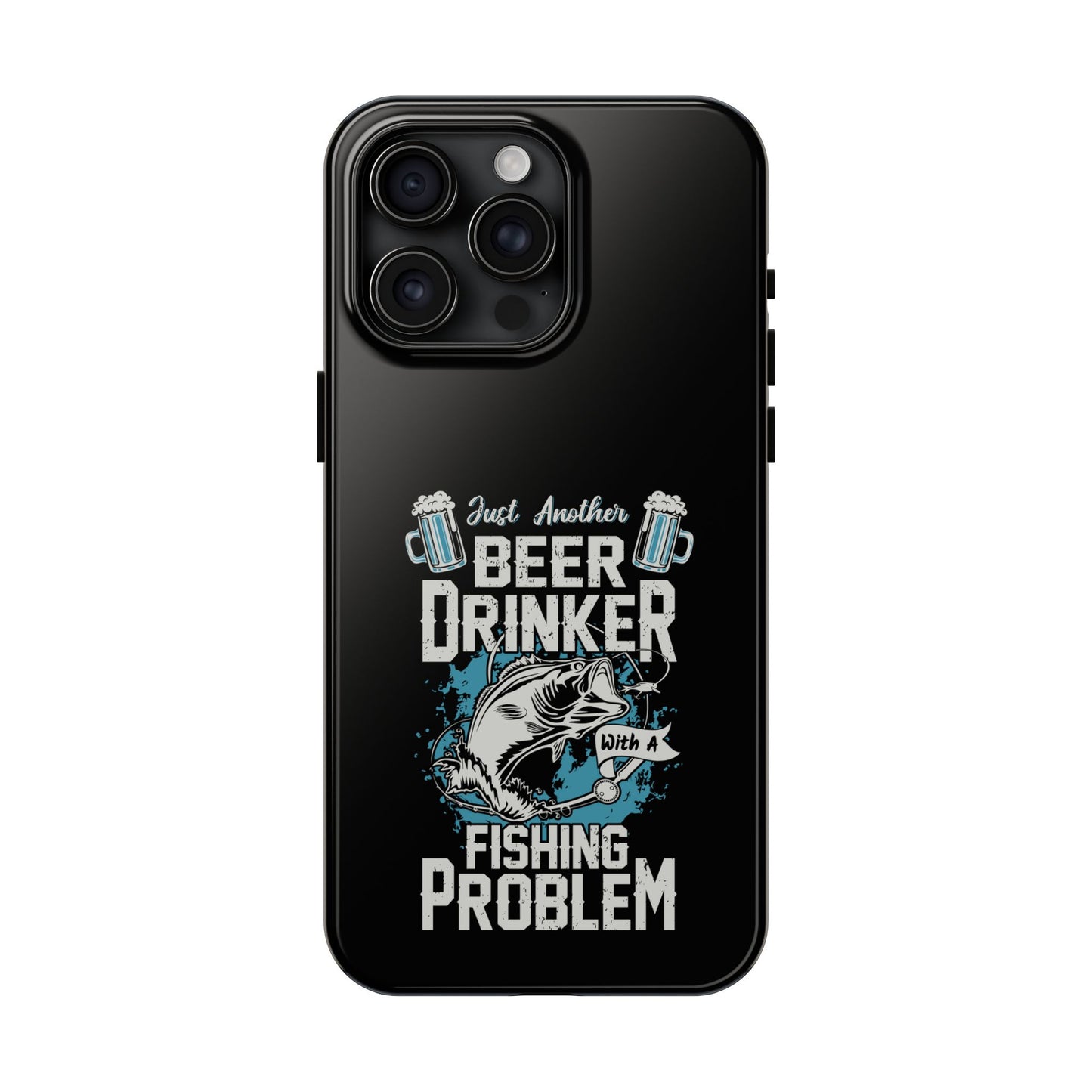 Just another beer drinker with a fishing problem / Tough Phone Cases