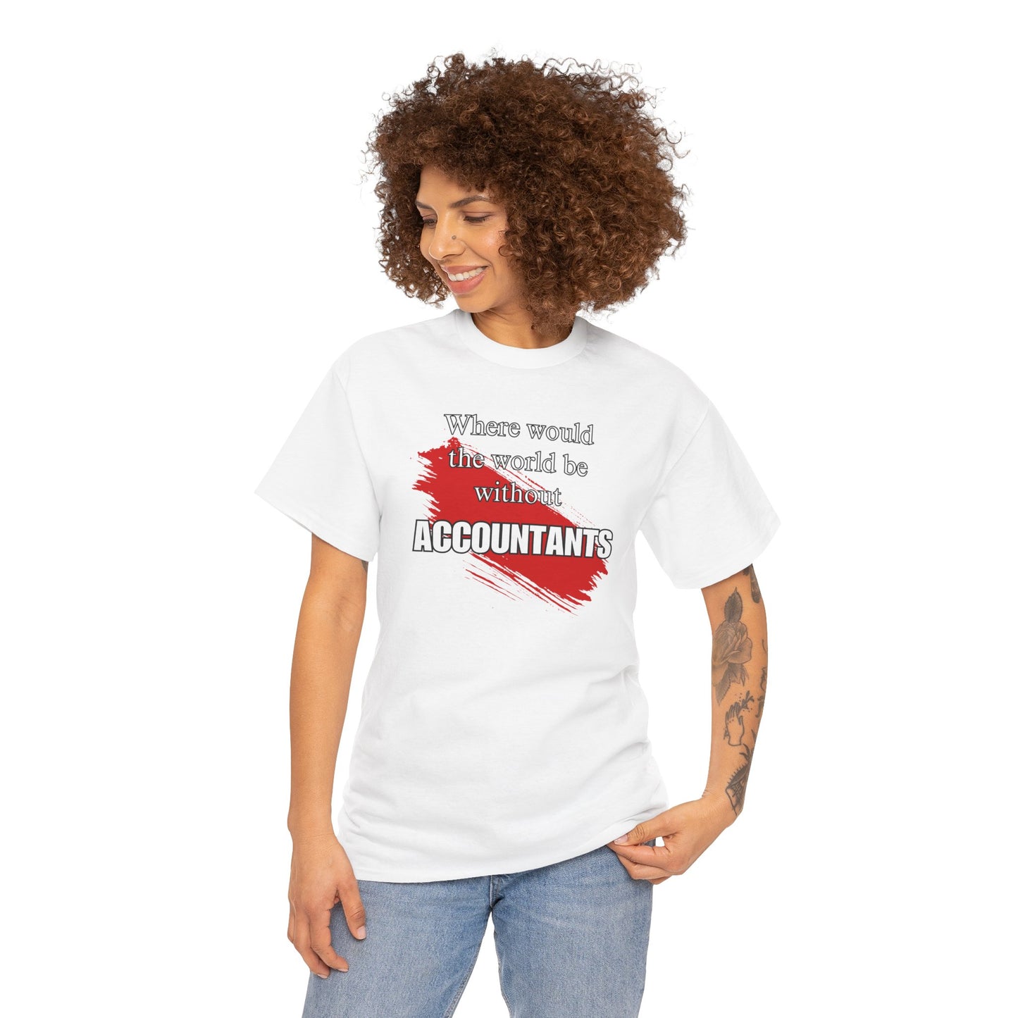 Where would the world be without Accountants Unisex Heavy Cotton Tee