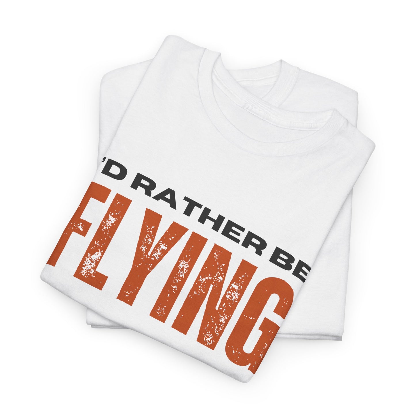 I'd Rather Be Flying Unisex Heavy Cotton Tee