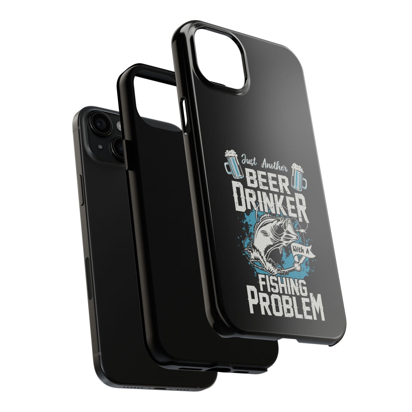 Just another beer drinker with a fishing problem / Tough Phone Cases