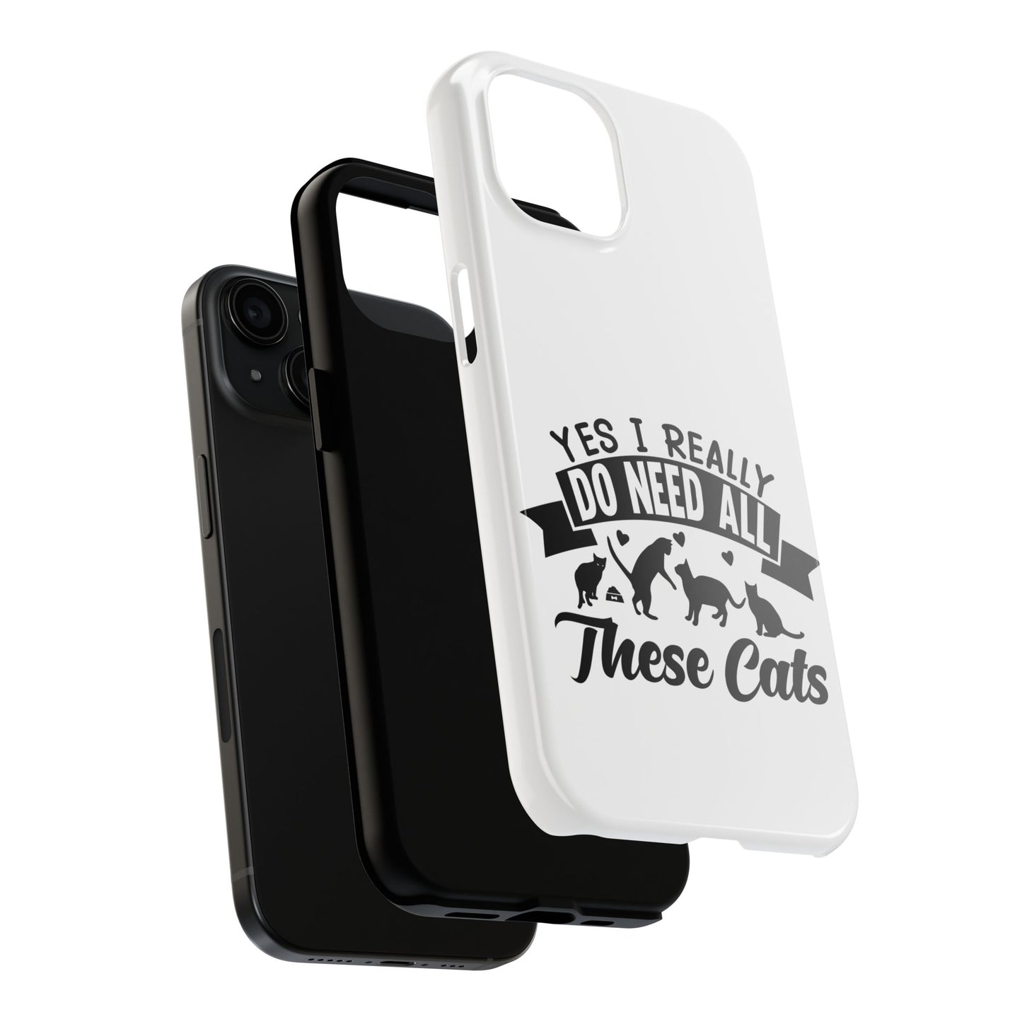 Yes I really do need all these cats / Tough Phone Cases