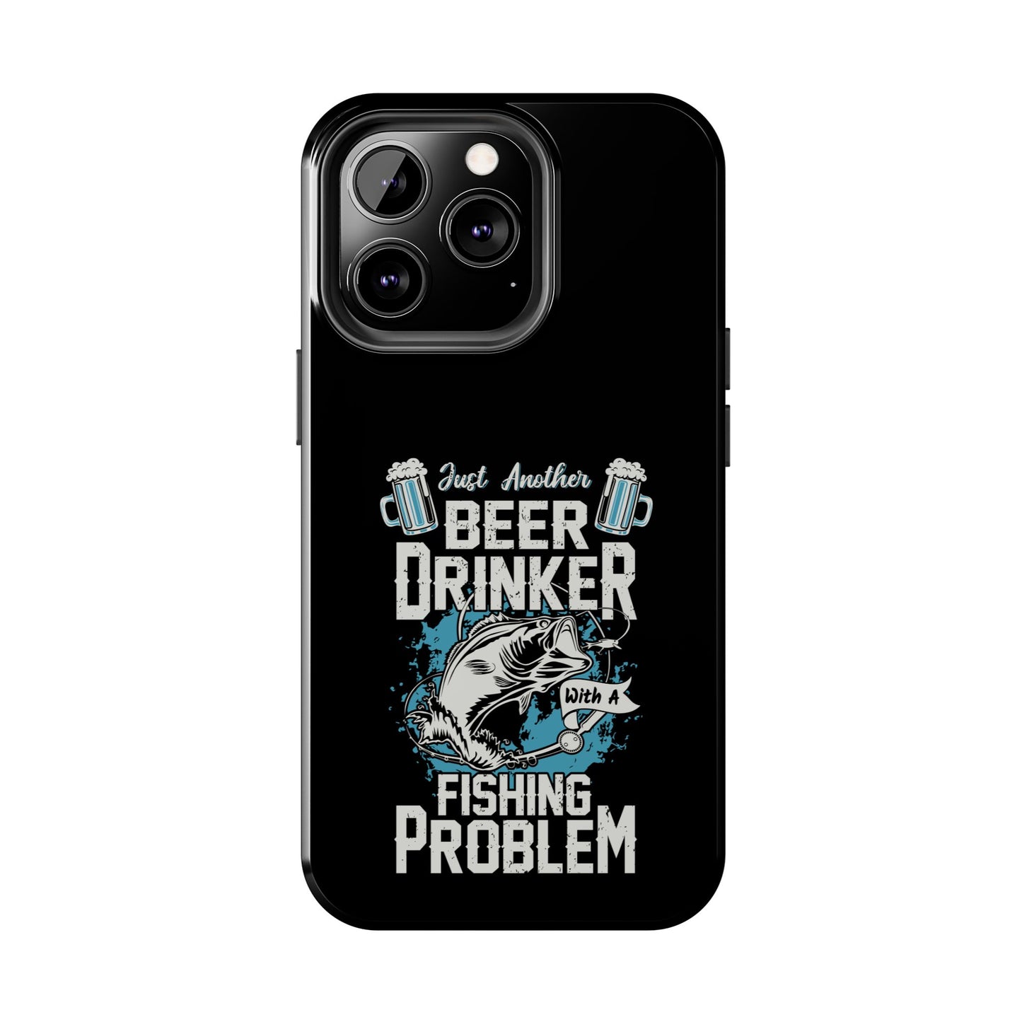 Just another beer drinker with a fishing problem / Tough Phone Cases