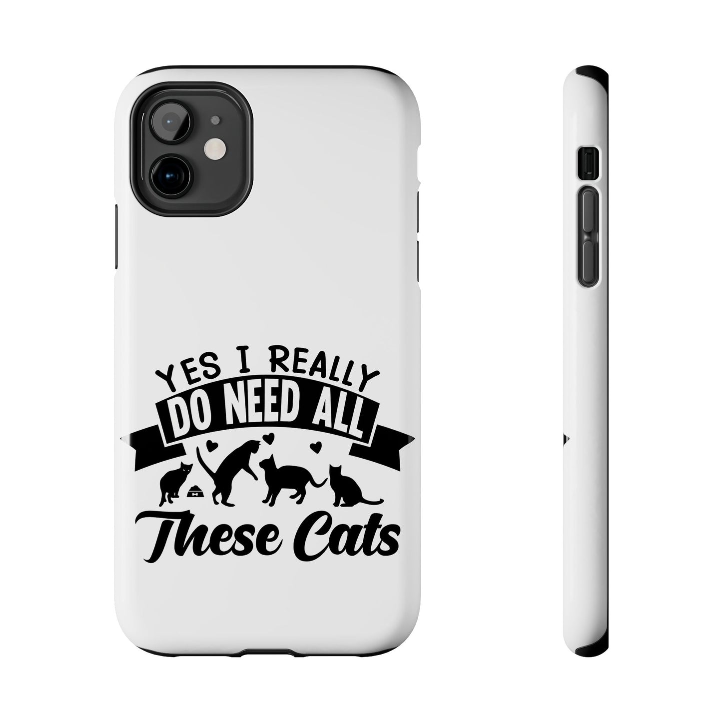 Yes I really do need all these cats / Tough Phone Cases