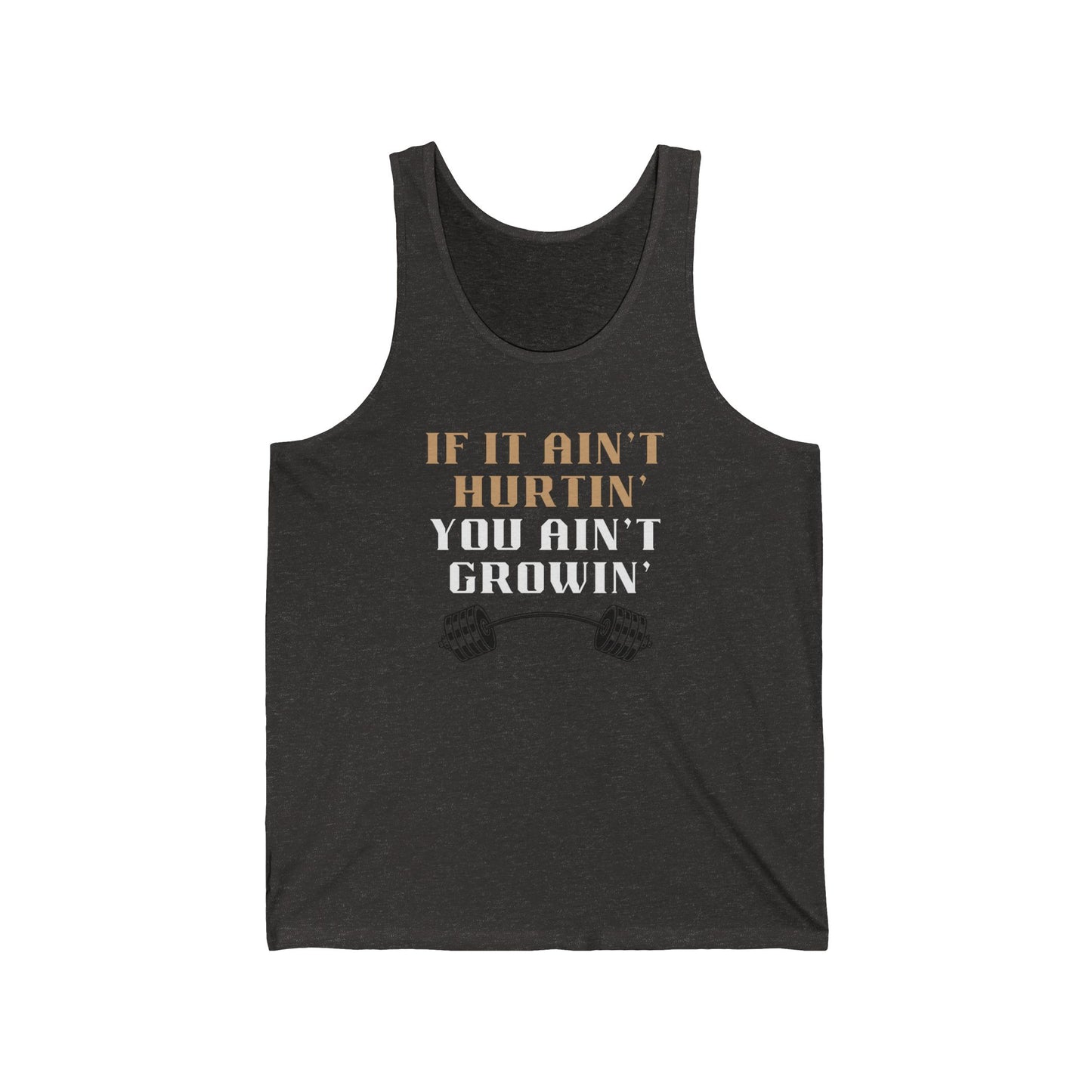 If you ain't hurtin' / you ain't growin' / Unisex Jersey Tank