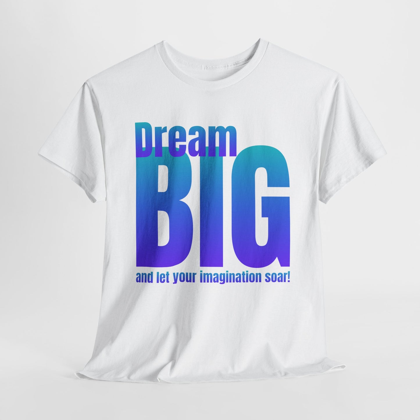 Dream big quote Unisex Heavy Cotton Tee