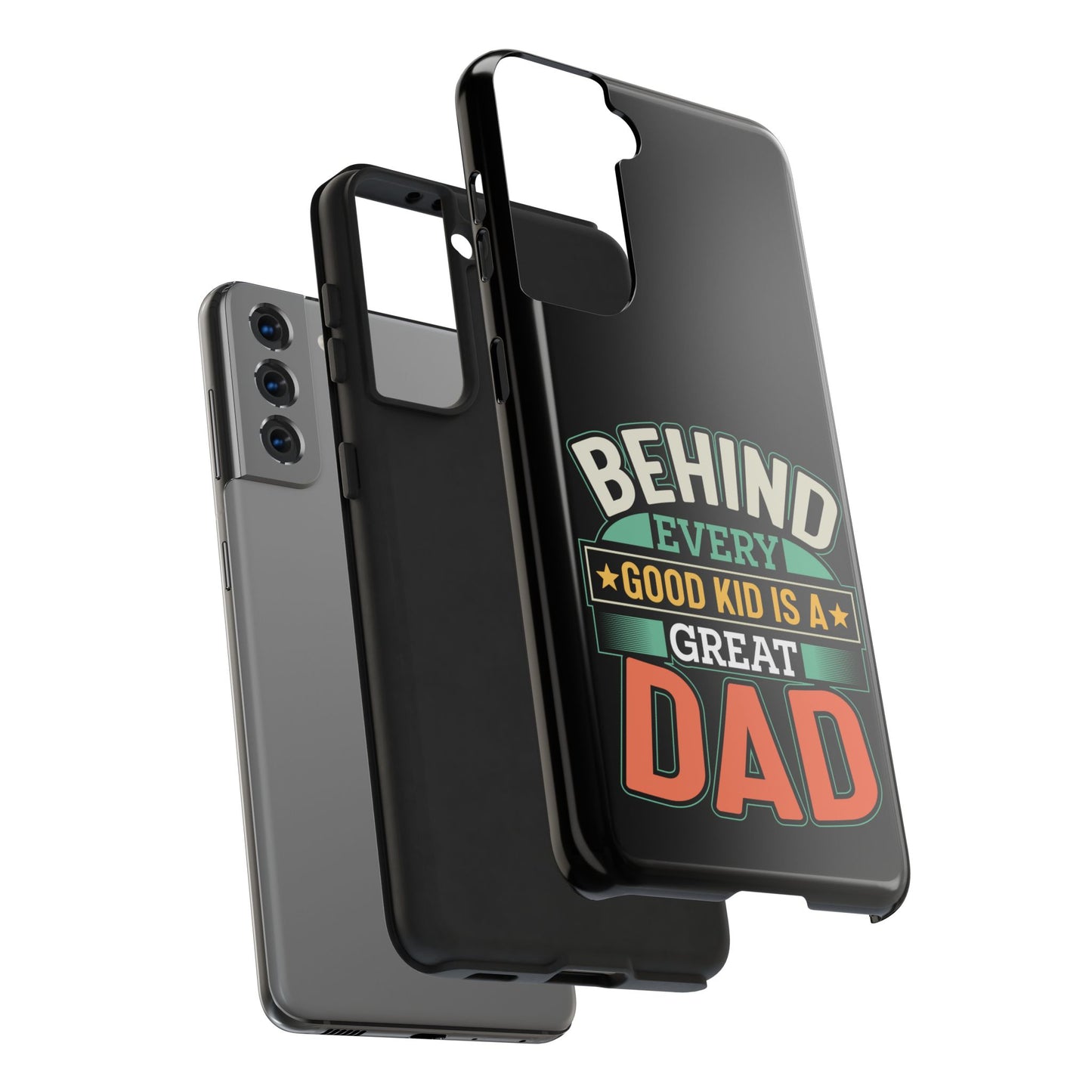 Behind every good kid is a great dad / Tough Phone Cases