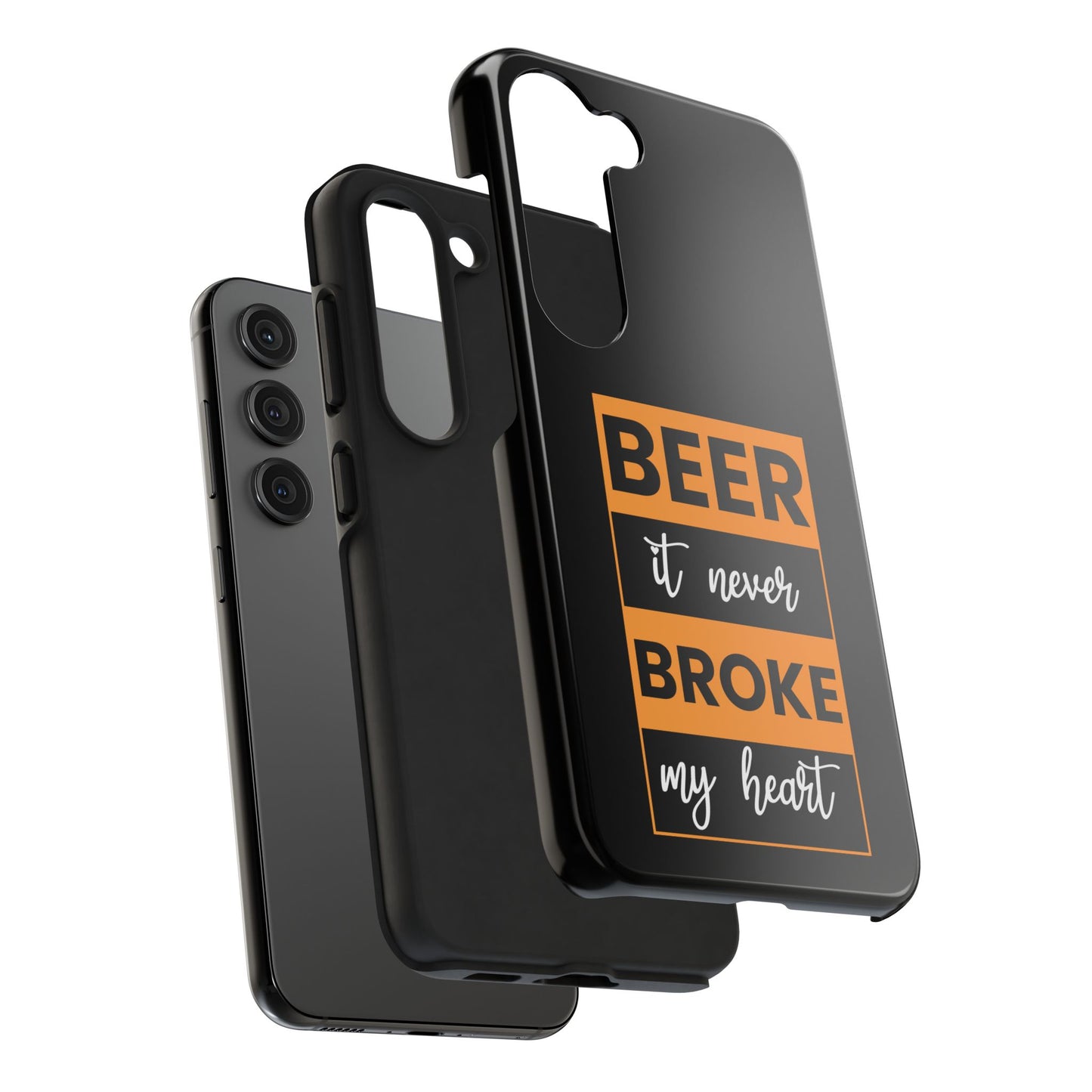 Beer It never broke my heart / Tough Phone Cases