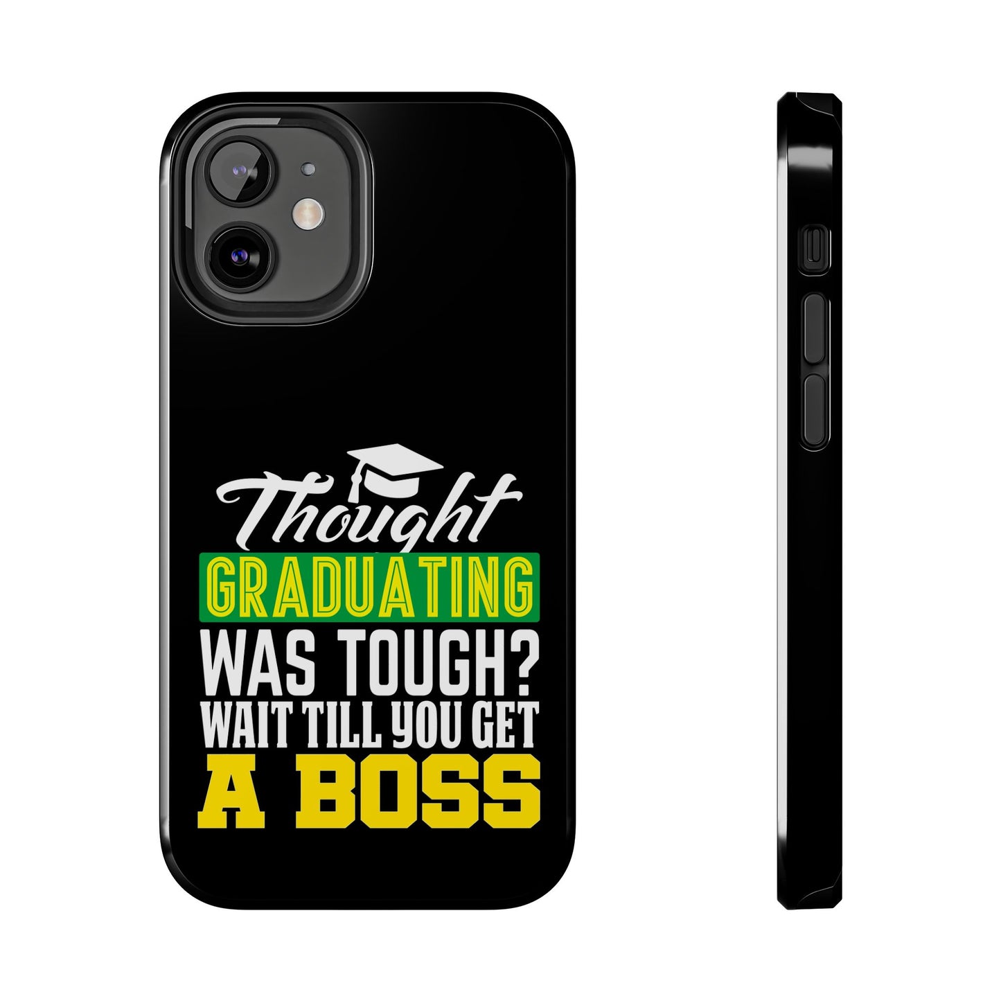 Thought graduation was tough / wait til you get a boss / Tough Phone Cases