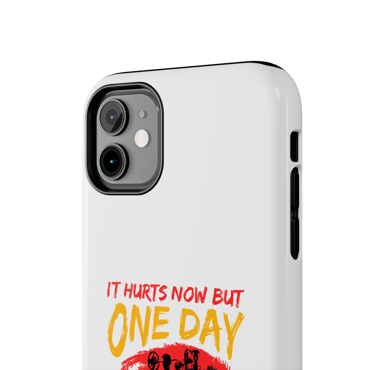 It hurts now but 1 day it will be your warm up / Tough Phone Cases