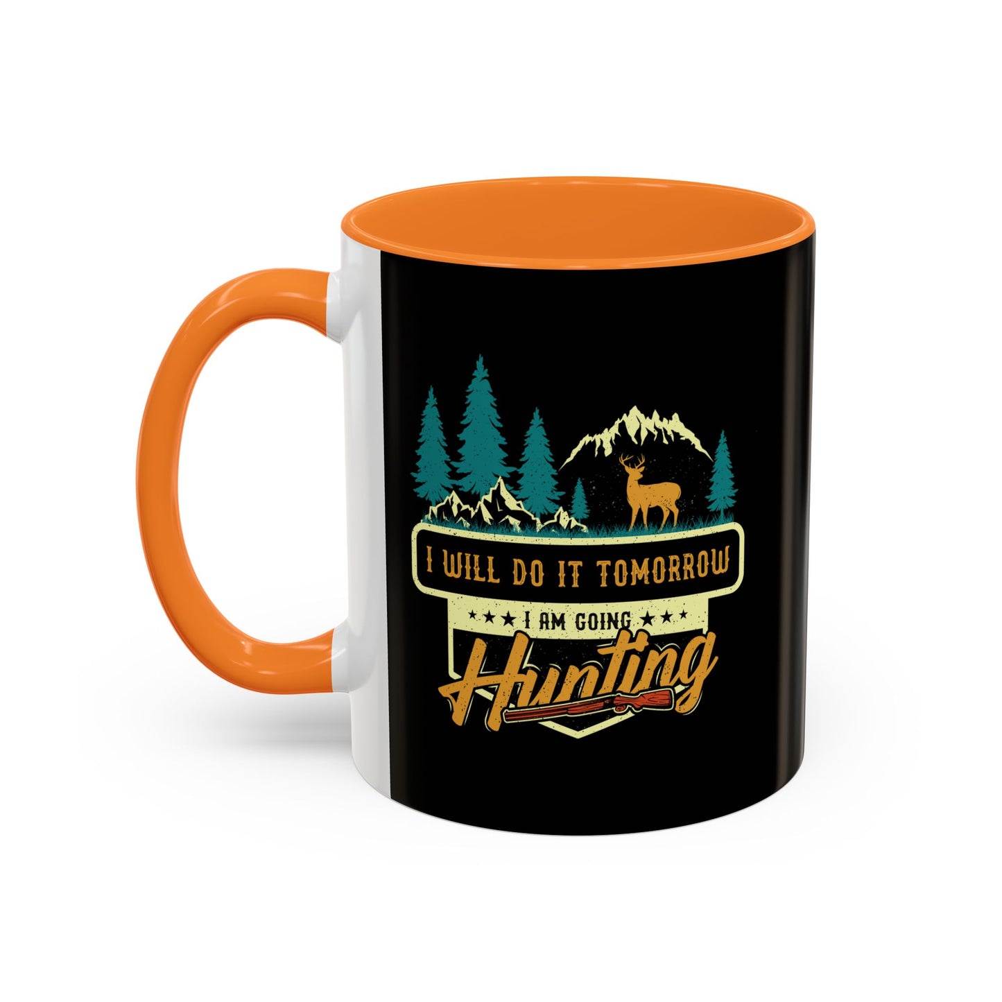 I will do it tomorrow, I'm going hunting / Colorful Mugs (11oz, 15oz)