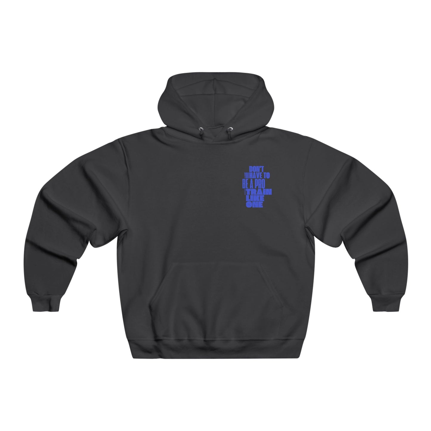 You don't have to BE a pro to train like a Pro / Men's NUBLEND® Hooded Sweatshirt