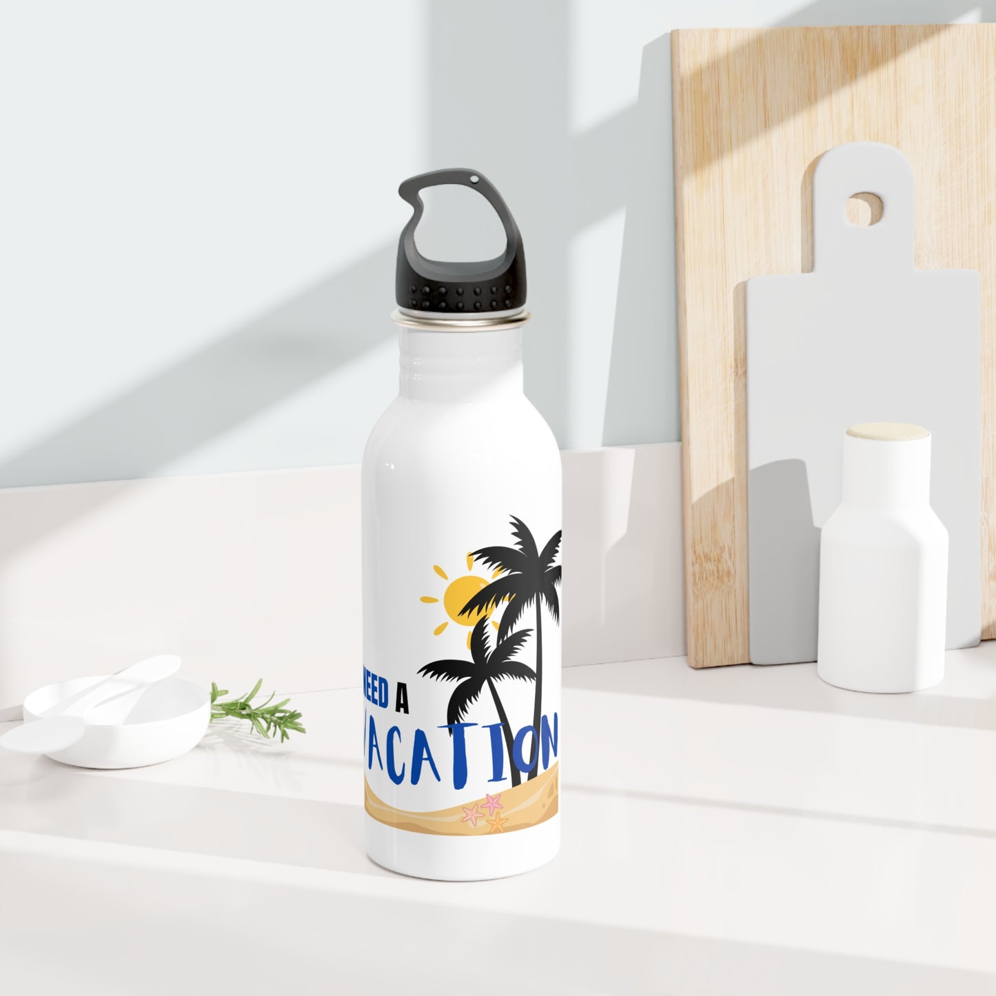 I need a vacation / Stainless Steel Water Bottle