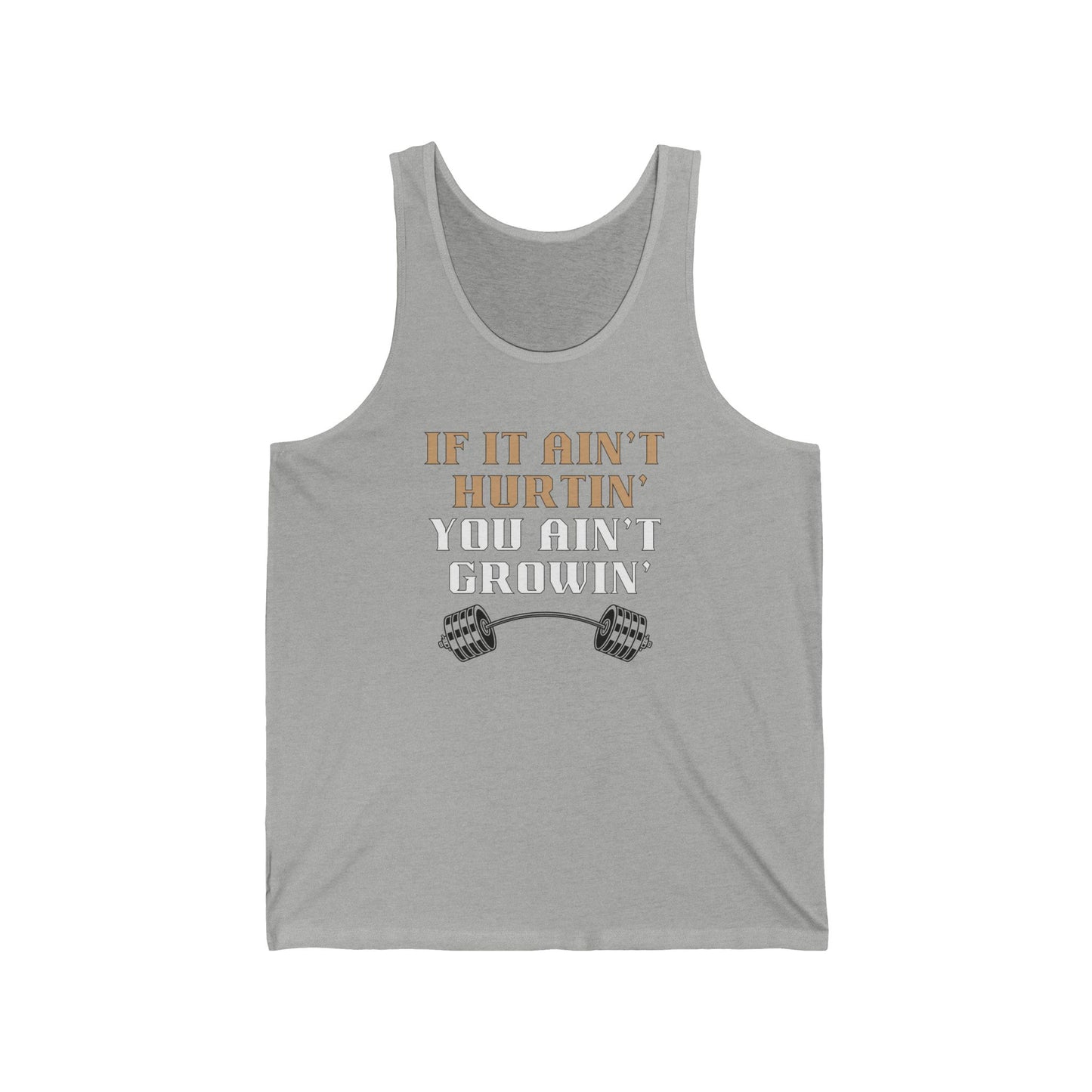 If you ain't hurtin' / you ain't growin' / Unisex Jersey Tank