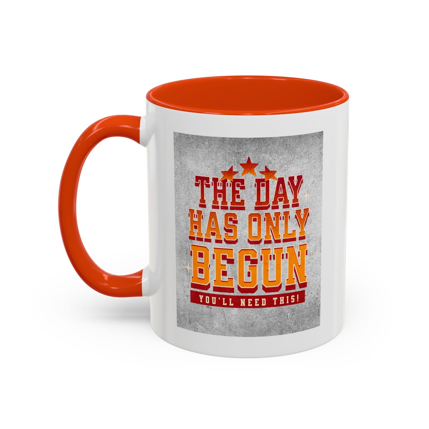 The day has only begun / Colorful Mugs (11oz, 15oz)