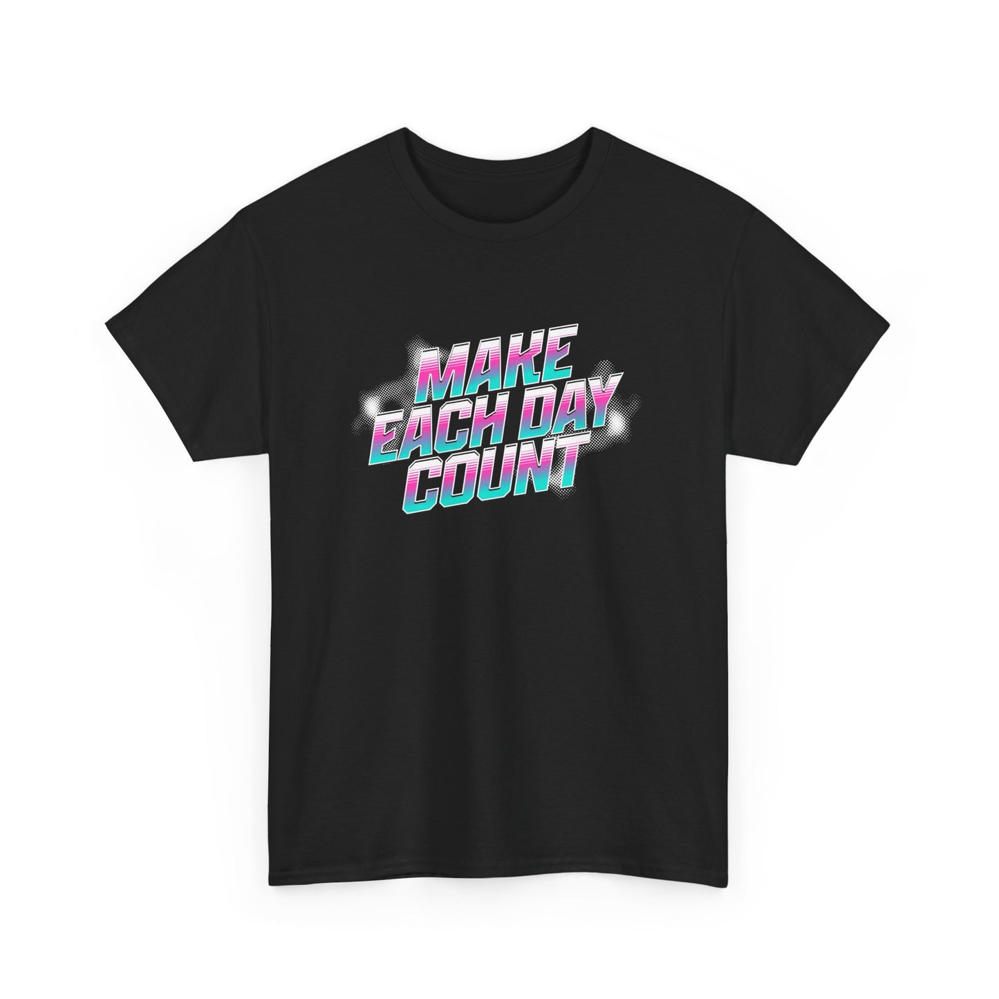 Make Each Day Count /  Unisex Heavy Cotton Tee