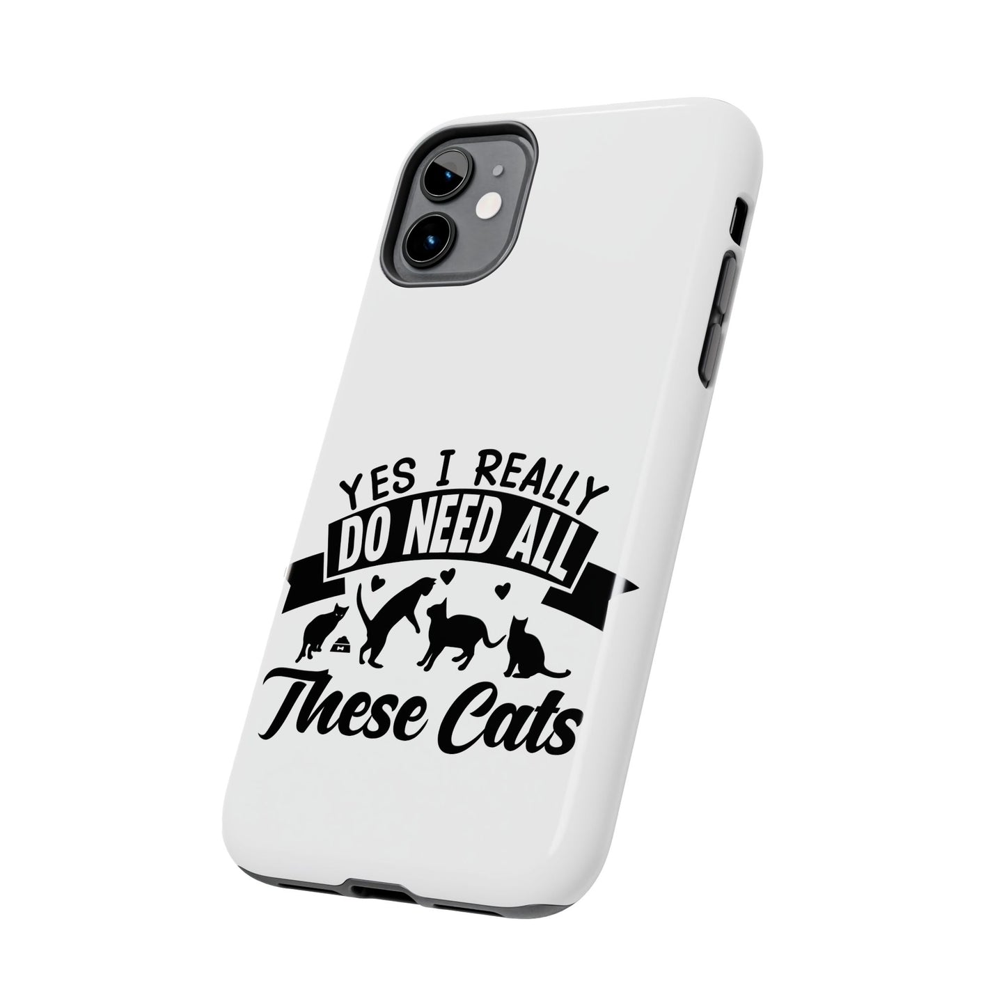 Yes I really do need all these cats / Tough Phone Cases