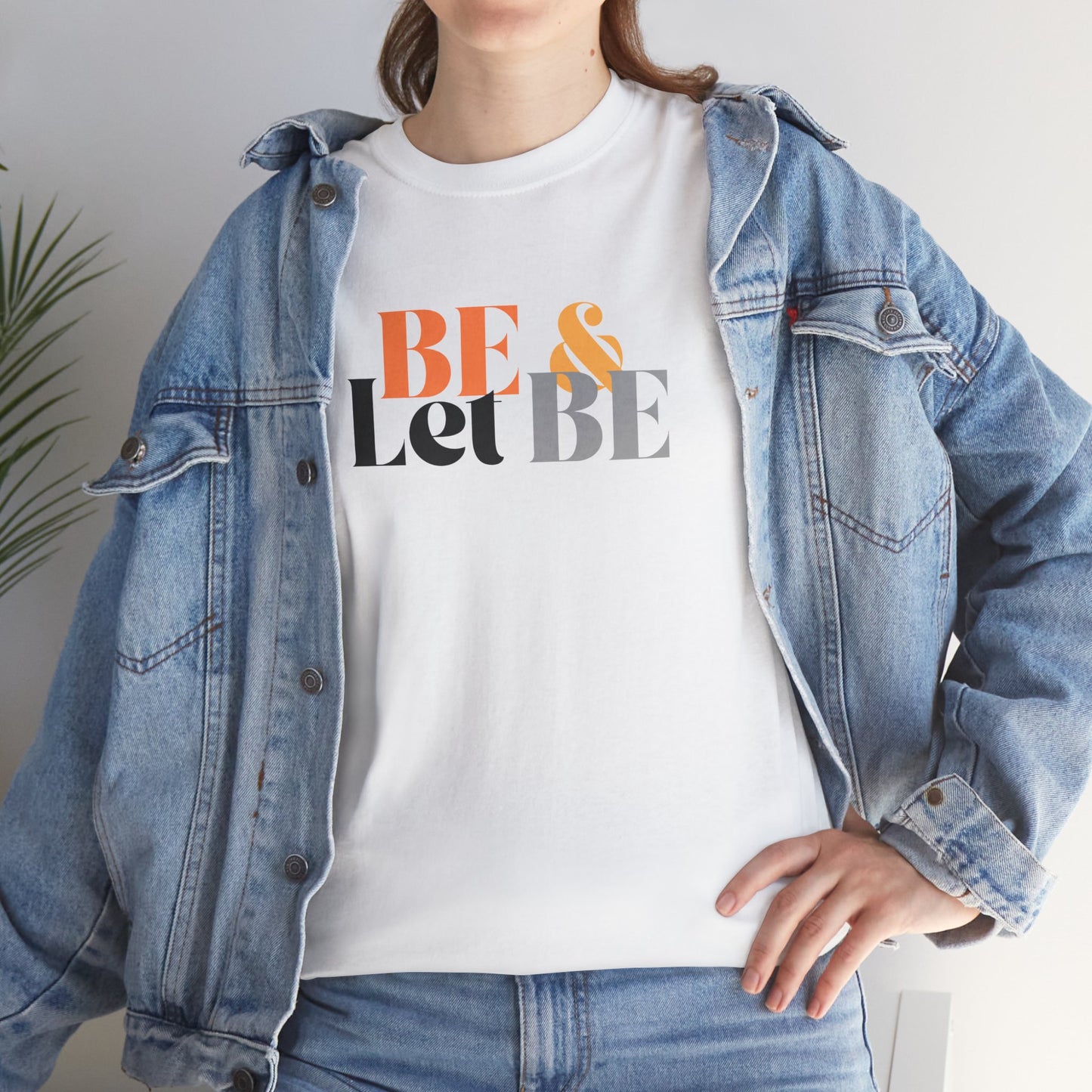 Be & Let Be Unisex Heavy Cotton Tee